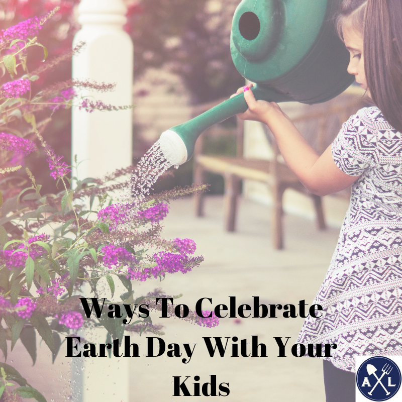 Ways To Celebrate Earth Day With Your Kids